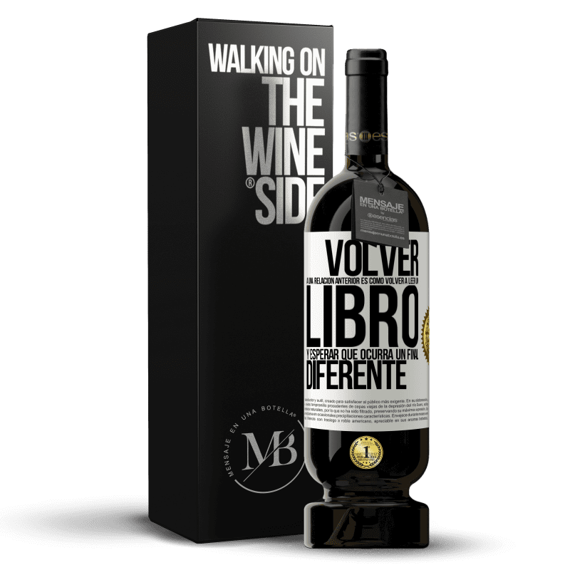 49,95 € Envío gratis | Vino Tinto Edición Premium MBS® Reserva Volver a una relación anterior es como volver a leer un libro y esperar que ocurra un final diferente Etiqueta Blanca. Etiqueta personalizable Reserva 12 Meses Cosecha 2014 Tempranillo