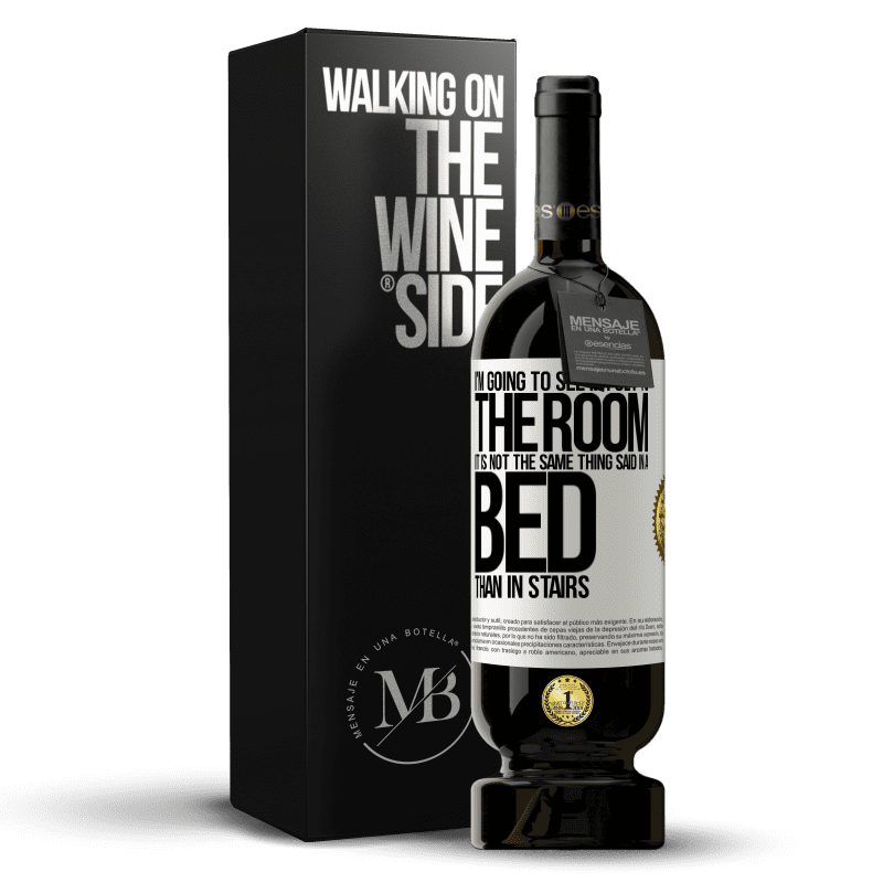 49,95 € Free Shipping | Red Wine Premium Edition MBS® Reserve I'm going to see if I get to the room. It is not the same thing said in a bed than in stairs White Label. Customizable label Reserve 12 Months Harvest 2014 Tempranillo