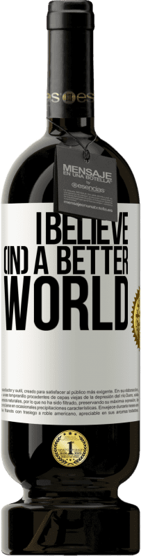 «I believe (IN) a better world» Premium Edition MBS® Reserve