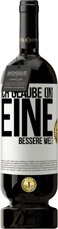 49,95 € Kostenloser Versand | Rotwein Premium Ausgabe MBS® Reserve Ich glaube (IN) eine bessere Welt Weißes Etikett. Anpassbares Etikett Reserve 12 Monate Ernte 2014 Tempranillo