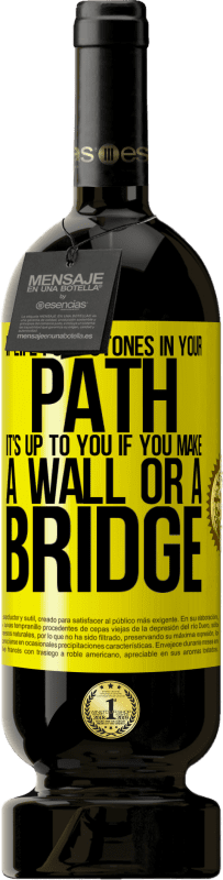 «If life puts stones in your path, it's up to you if you make a wall or a bridge» Premium Edition MBS® Reserve