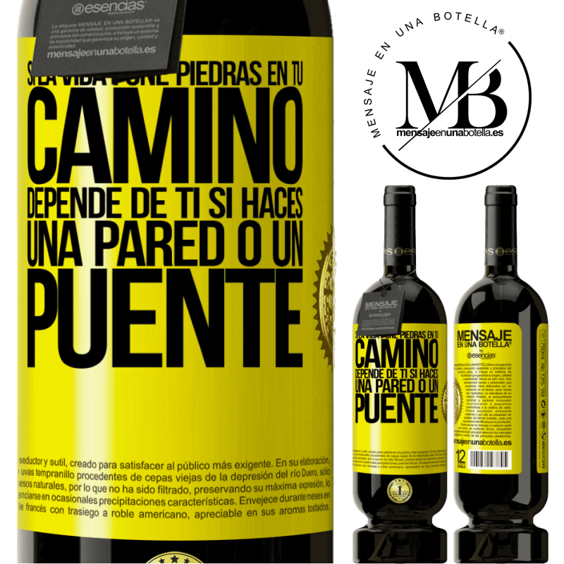 39,95 € Envío gratis | Vino Tinto Edición Premium MBS® Reserva Si la vida pone piedras en tu camino, depende de ti si haces una pared o un puente Etiqueta Amarilla. Etiqueta personalizable Reserva 12 Meses Cosecha 2015 Tempranillo