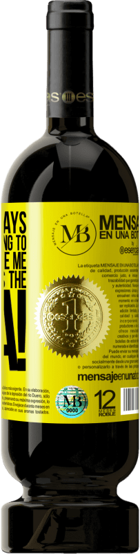 «If your ex says you're never going to find anyone like me tell him that's the idea!» Premium Edition MBS® Reserve