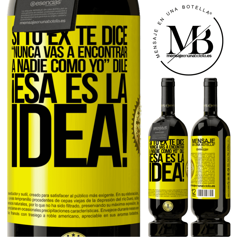 49,95 € Envío gratis | Vino Tinto Edición Premium MBS® Reserva Si tu ex te dice nunca vas a encontrar a nadie como yo dile ¡esa es la idea! Etiqueta Amarilla. Etiqueta personalizable Reserva 12 Meses Cosecha 2015 Tempranillo