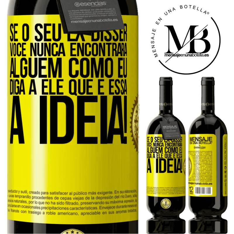 49,95 € Envio grátis | Vinho tinto Edição Premium MBS® Reserva Se o seu ex disser você nunca encontrará alguém como eu, diga a ele que é essa a idéia! Etiqueta Amarela. Etiqueta personalizável Reserva 12 Meses Colheita 2015 Tempranillo
