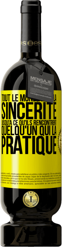 49,95 € Envoi gratuit | Vin rouge Édition Premium MBS® Réserve Tout le monde aime la sincérité jusqu'à ce qu'ils rencontrent quelqu'un qui la pratique Étiquette Jaune. Étiquette personnalisable Réserve 12 Mois Récolte 2014 Tempranillo