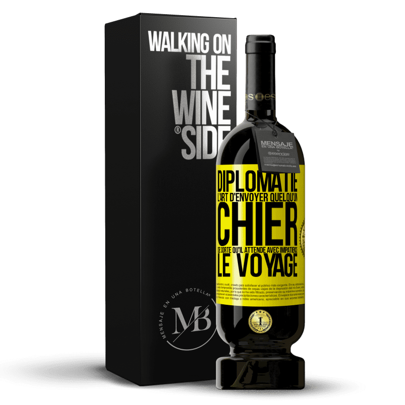 49,95 € Envoi gratuit | Vin rouge Édition Premium MBS® Réserve Diplomatie. L'art d'envoyer quelqu'un chier de sorte qu'il attende avec impatience le voyage Étiquette Jaune. Étiquette personnalisable Réserve 12 Mois Récolte 2016 Tempranillo