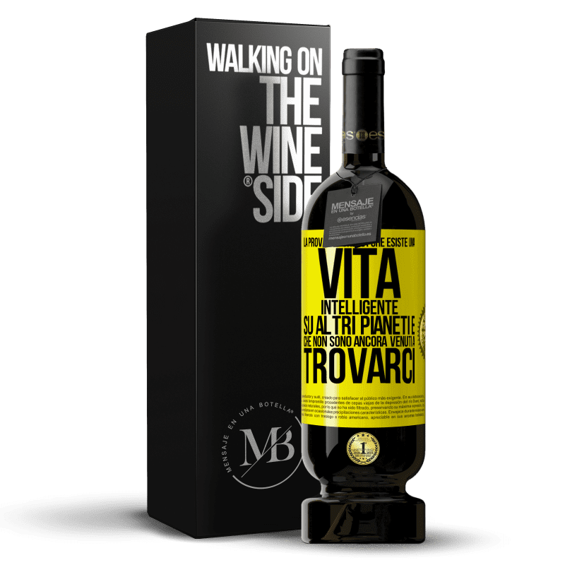 49,95 € Spedizione Gratuita | Vino rosso Edizione Premium MBS® Riserva La prova più chiara che esiste una vita intelligente su altri pianeti è che non sono ancora venuti a trovarci Etichetta Gialla. Etichetta personalizzabile Riserva 12 Mesi Raccogliere 2015 Tempranillo