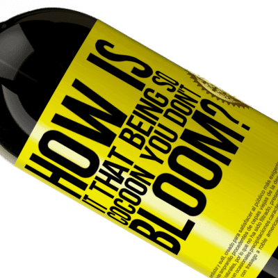 Unique & Personal Expressions. «how is it that being so cocoon you don't bloom?» Premium Edition MBS® Reserve