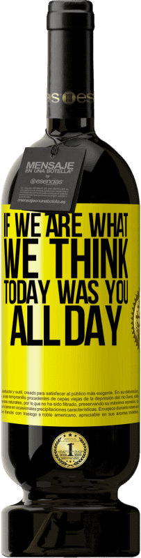 49,95 € 免费送货 | 红酒 高级版 MBS® 预订 如果我们是我们的想法，今天就是您整天 黄色标签. 可自定义的标签 预订 12 个月 收成 2016 Tempranillo