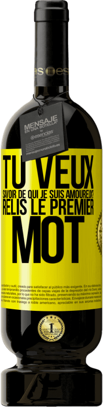 49,95 € Envoi gratuit | Vin rouge Édition Premium MBS® Réserve Tu veux savoir de qui je suis amoureux? Relis le premier mot Étiquette Jaune. Étiquette personnalisable Réserve 12 Mois Récolte 2016 Tempranillo