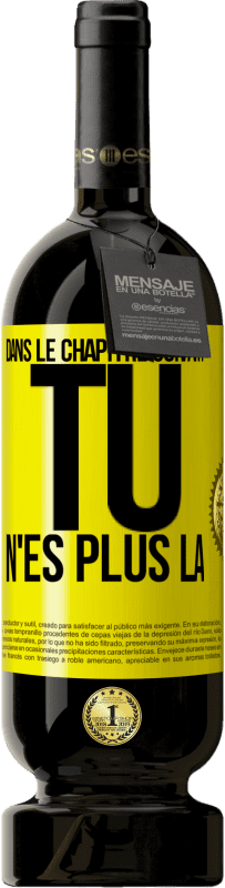 49,95 € Envoi gratuit | Vin rouge Édition Premium MBS® Réserve Dans le chapitre suivant, tu n'es plus là Étiquette Jaune. Étiquette personnalisable Réserve 12 Mois Récolte 2016 Tempranillo