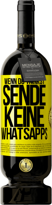 49,95 € | Rotwein Premium Ausgabe MBS® Reserve Wenn du trinkst, sende keine WhatsApps Gelbes Etikett. Anpassbares Etikett Reserve 12 Monate Ernte 2015 Tempranillo