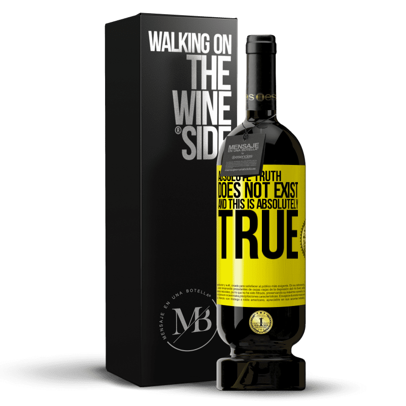 49,95 € Free Shipping | Red Wine Premium Edition MBS® Reserve Absolute truth does not exist ... and this is absolutely true Yellow Label. Customizable label Reserve 12 Months Harvest 2015 Tempranillo