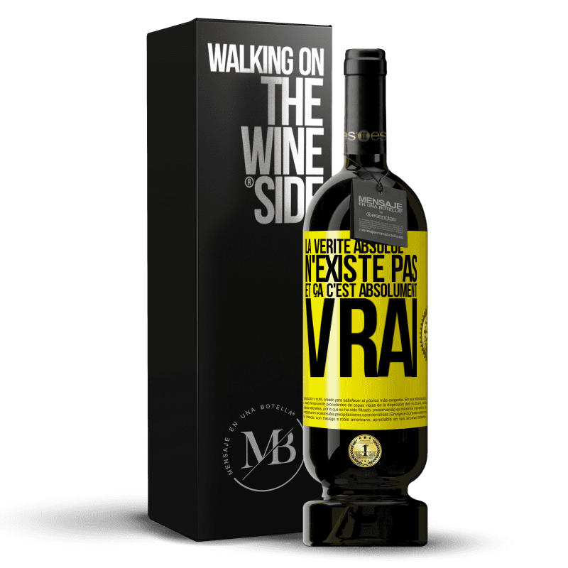 49,95 € Envoi gratuit | Vin rouge Édition Premium MBS® Réserve La vérité absolue n'existe pas et ça c'est absolument vrai Étiquette Jaune. Étiquette personnalisable Réserve 12 Mois Récolte 2015 Tempranillo