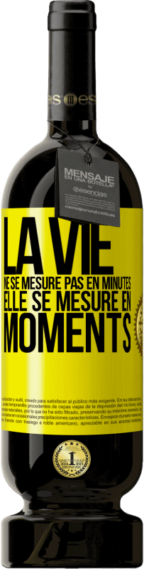 «La vie ne se mesure pas en minutes, elle se mesure en moments» Édition Premium MBS® Réserve