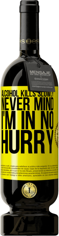 «Алкоголь убивает медленно ... Неважно, я не спешу» Premium Edition MBS® Бронировать