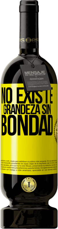 «No existe grandeza sin bondad» Edición Premium MBS® Reserva
