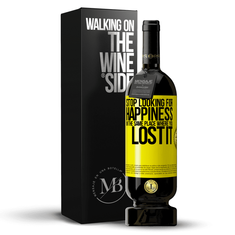 49,95 € Free Shipping | Red Wine Premium Edition MBS® Reserve Stop looking for happiness in the same place where you lost it Yellow Label. Customizable label Reserve 12 Months Harvest 2014 Tempranillo