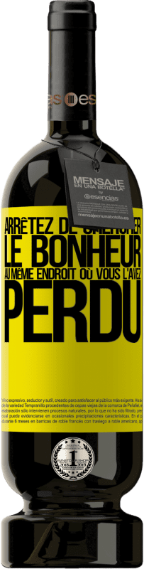 49,95 € | Vin rouge Édition Premium MBS® Réserve Arrêtez de chercher le bonheur au même endroit où vous l'avez perdu Étiquette Jaune. Étiquette personnalisable Réserve 12 Mois Récolte 2015 Tempranillo