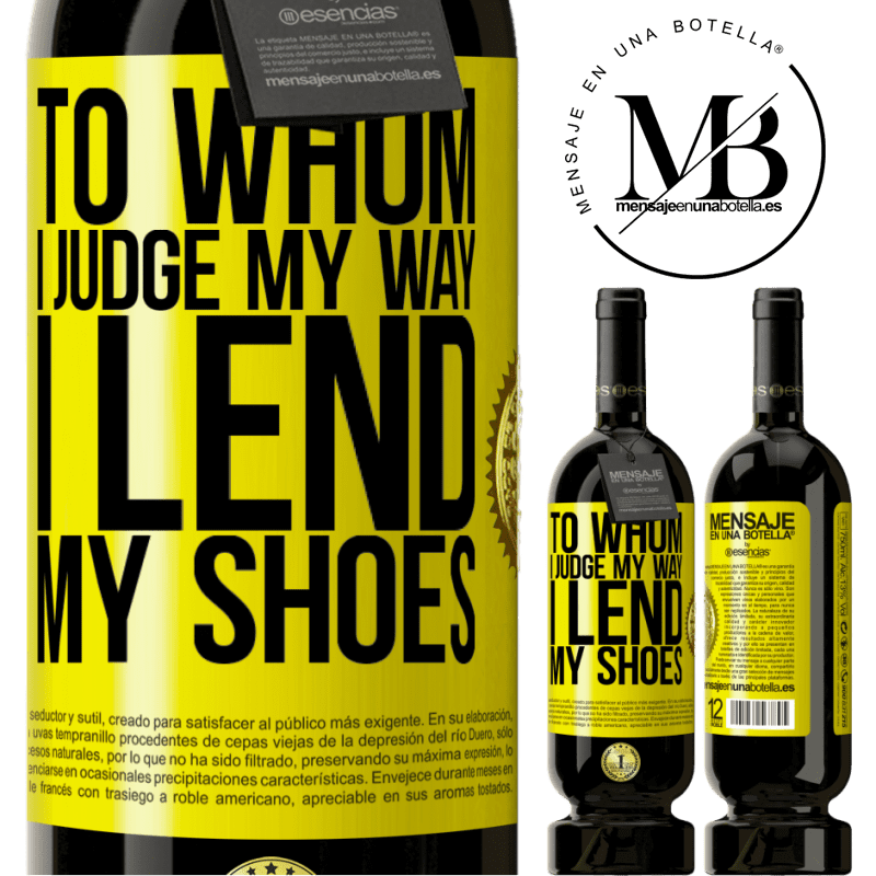 49,95 € Free Shipping | Red Wine Premium Edition MBS® Reserve To whom I judge my way, I lend my shoes Yellow Label. Customizable label Reserve 12 Months Harvest 2014 Tempranillo