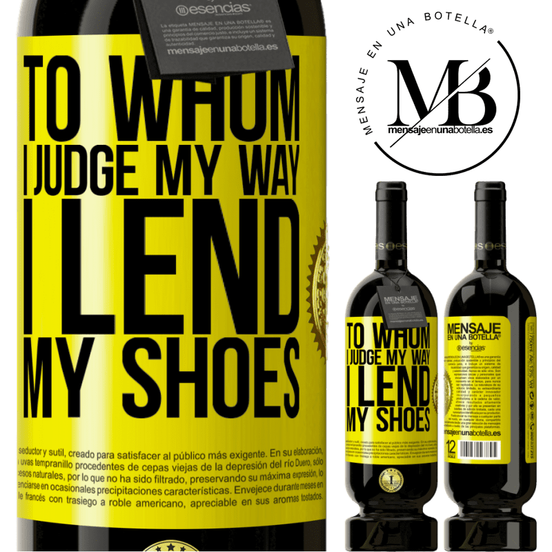 49,95 € Free Shipping | Red Wine Premium Edition MBS® Reserve To whom I judge my way, I lend my shoes Yellow Label. Customizable label Reserve 12 Months Harvest 2015 Tempranillo