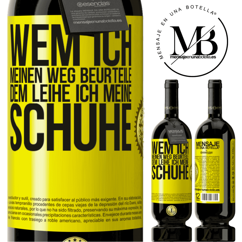 49,95 € Kostenloser Versand | Rotwein Premium Ausgabe MBS® Reserve Wer meinen Weg beurteilt, dem leihe ich meine Schuhe Gelbes Etikett. Anpassbares Etikett Reserve 12 Monate Ernte 2016 Tempranillo