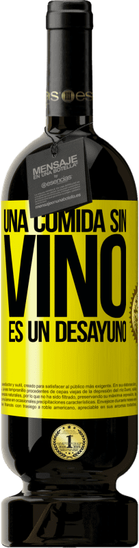 49,95 € | Vino Tinto Edición Premium MBS® Reserva Una comida sin vino es un desayuno Etiqueta Amarilla. Etiqueta personalizable Reserva 12 Meses Cosecha 2016 Tempranillo