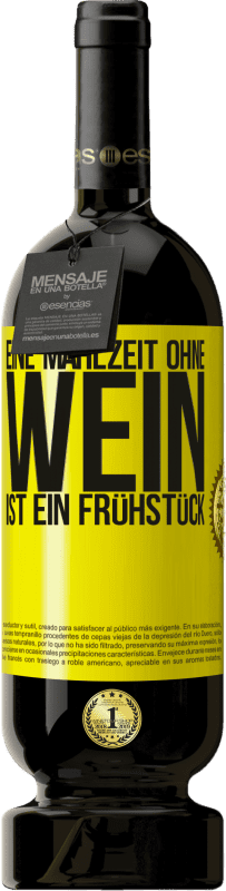 49,95 € | Rotwein Premium Ausgabe MBS® Reserve Eine Mahlzeit ohne Wein ist ein Frühstück Gelbes Etikett. Anpassbares Etikett Reserve 12 Monate Ernte 2016 Tempranillo