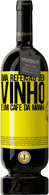 49,95 € | Vinho tinto Edição Premium MBS® Reserva Uma refeição sem vinho é um café da manhã Etiqueta Amarela. Etiqueta personalizável Reserva 12 Meses Colheita 2015 Tempranillo