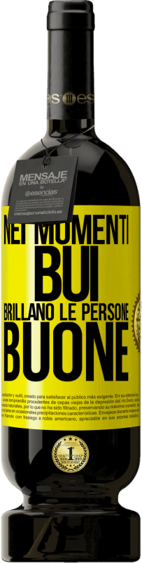 49,95 € | Vino rosso Edizione Premium MBS® Riserva Nei momenti bui brillano le persone buone Etichetta Gialla. Etichetta personalizzabile Riserva 12 Mesi Raccogliere 2015 Tempranillo