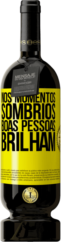 «Nos momentos sombrios, boas pessoas brilham» Edição Premium MBS® Reserva