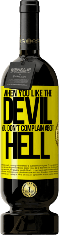 49,95 € | Red Wine Premium Edition MBS® Reserve When you like the devil you don't complain about hell Yellow Label. Customizable label Reserve 12 Months Harvest 2016 Tempranillo