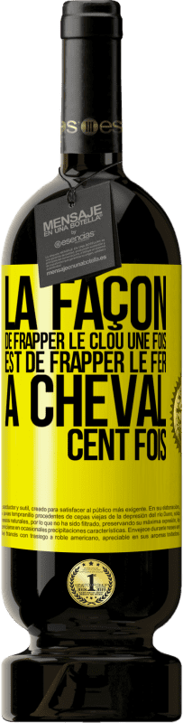 49,95 € Envoi gratuit | Vin rouge Édition Premium MBS® Réserve La façon de frapper le clou une fois est de frapper le fer à cheval cent fois Étiquette Jaune. Étiquette personnalisable Réserve 12 Mois Récolte 2016 Tempranillo