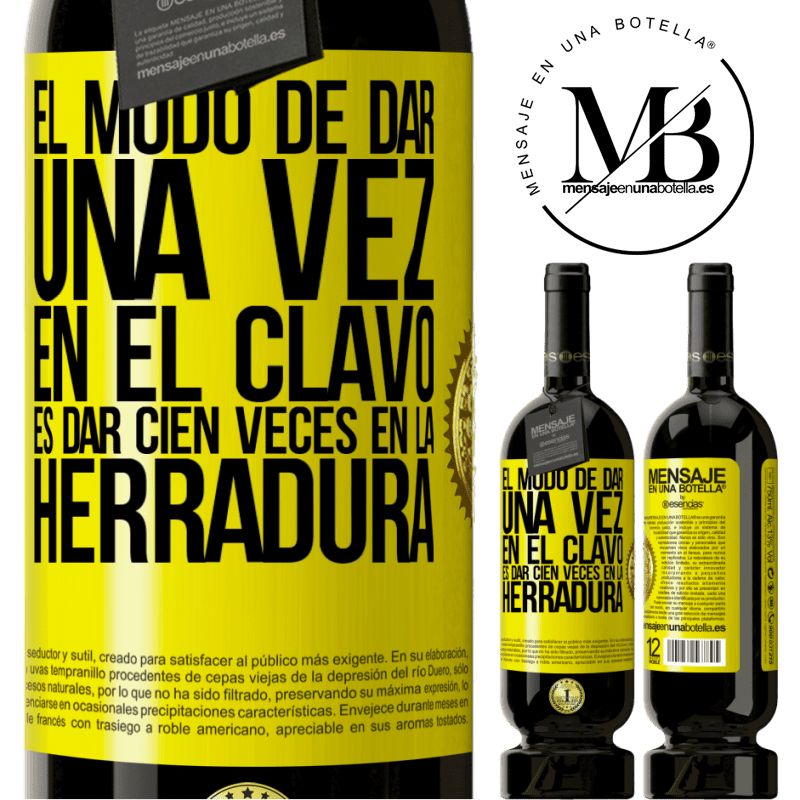 49,95 € Envío gratis | Vino Tinto Edición Premium MBS® Reserva El modo de dar una vez en el clavo, es dar cien veces en la herradura Etiqueta Amarilla. Etiqueta personalizable Reserva 12 Meses Cosecha 2014 Tempranillo