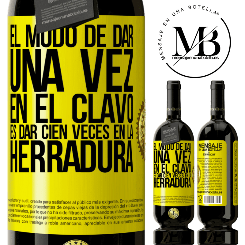 49,95 € Envío gratis | Vino Tinto Edición Premium MBS® Reserva El modo de dar una vez en el clavo, es dar cien veces en la herradura Etiqueta Amarilla. Etiqueta personalizable Reserva 12 Meses Cosecha 2016 Tempranillo
