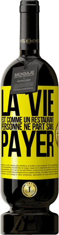 49,95 € Envoi gratuit | Vin rouge Édition Premium MBS® Réserve La vie est comme un restaurant, personne ne part sans payer Étiquette Jaune. Étiquette personnalisable Réserve 12 Mois Récolte 2016 Tempranillo