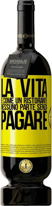 Spedizione Gratuita | Vino rosso Edizione Premium MBS® Riserva La vita è come un ristorante, nessuno parte senza pagare Etichetta Gialla. Etichetta personalizzabile Riserva 12 Mesi Raccogliere 2014 Tempranillo