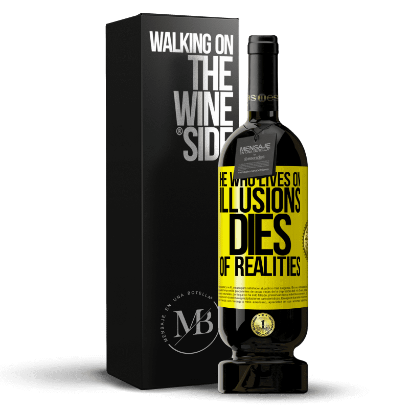 49,95 € Free Shipping | Red Wine Premium Edition MBS® Reserve He who lives on illusions dies of realities Yellow Label. Customizable label Reserve 12 Months Harvest 2014 Tempranillo