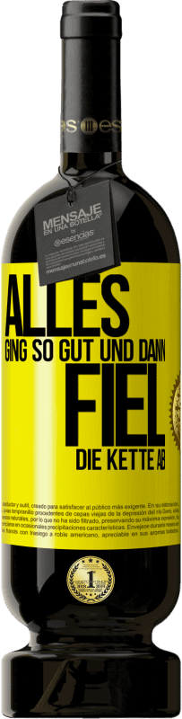 Kostenloser Versand | Rotwein Premium Ausgabe MBS® Reserve Alles ging so gut, und dann fiel die Kette ab Gelbes Etikett. Anpassbares Etikett Reserve 12 Monate Ernte 2016 Tempranillo
