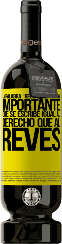 «La palabra RECONOCER es tan importante, que se escribe igual al derecho que al revés» Édition Premium MBS® Réserve