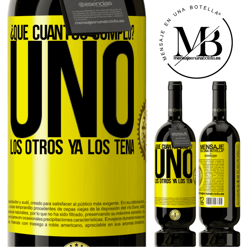 49,95 € Envío gratis | Vino Tinto Edición Premium MBS® Reserva ¿Que cuántos cumplo? UNO. Los otros ya los tenía Etiqueta Amarilla. Etiqueta personalizable Reserva 12 Meses Cosecha 2015 Tempranillo