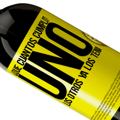 Expresiones Únicas y Personales. «¿Que cuántos cumplo? UNO. Los otros ya los tenía» Edición Premium MBS® Reserva