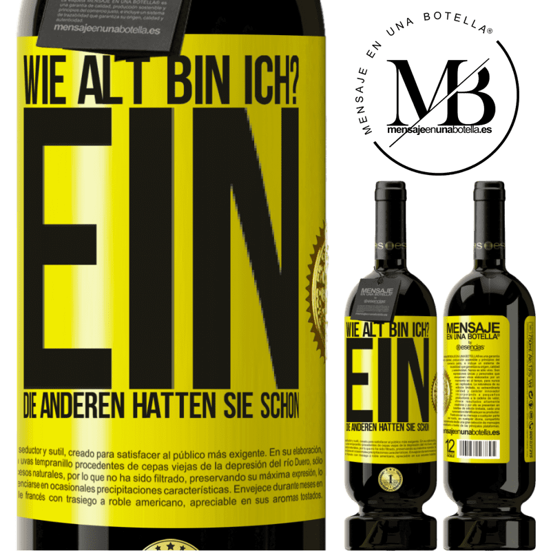 49,95 € Kostenloser Versand | Rotwein Premium Ausgabe MBS® Reserve Wie alt bin ich? EIN. Die anderen hatten sie schon Gelbes Etikett. Anpassbares Etikett Reserve 12 Monate Ernte 2015 Tempranillo