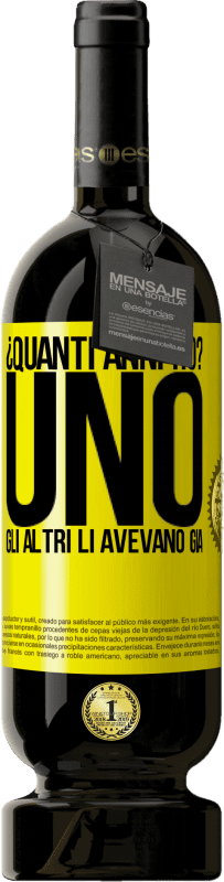 Spedizione Gratuita | Vino rosso Edizione Premium MBS® Riserva ¿Quanti anni ho? UNO. Gli altri li avevano già Etichetta Gialla. Etichetta personalizzabile Riserva 12 Mesi Raccogliere 2015 Tempranillo