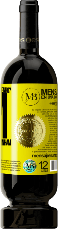«¿Quantos anos eu tenho? UM. Os outros já os tinham» Edição Premium MBS® Reserva