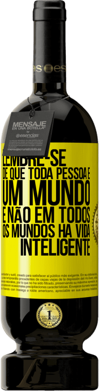 49,95 € | Vinho tinto Edição Premium MBS® Reserva Lembre-se de que toda pessoa é um mundo, e não em todos os mundos há vida inteligente Etiqueta Amarela. Etiqueta personalizável Reserva 12 Meses Colheita 2016 Tempranillo