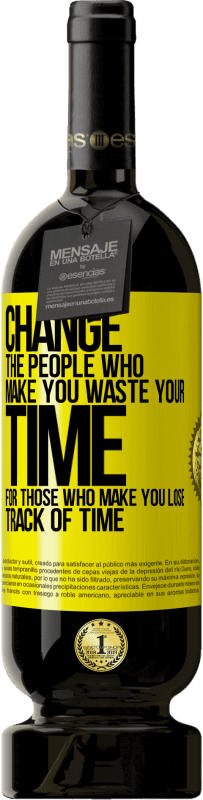 49,95 € | 红酒 高级版 MBS® 预订 改变那些让您浪费时间的人为那些使您失去时间的人 黄色标签. 可自定义的标签 预订 12 个月 收成 2016 Tempranillo