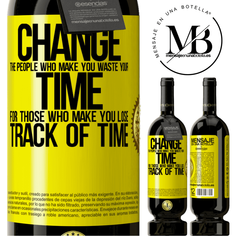 29,95 € Free Shipping | Red Wine Premium Edition MBS® Reserva Change the people who make you waste your time for those who make you lose track of time Yellow Label. Customizable label Reserva 12 Months Harvest 2014 Tempranillo