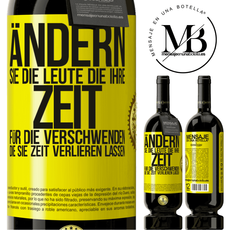 49,95 € Kostenloser Versand | Rotwein Premium Ausgabe MBS® Reserve Tausche die Menschen, die deine Zeit verschwenden, gegen diejenigen aus, die dafür sorgen, dass du die Zeit aus den Augen verlie Gelbes Etikett. Anpassbares Etikett Reserve 12 Monate Ernte 2015 Tempranillo
